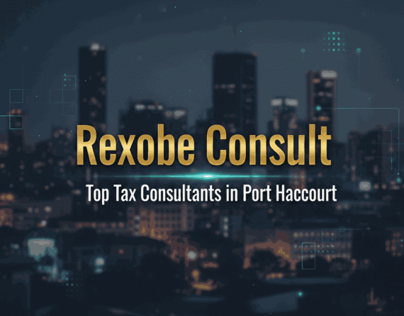 Top Tax Consultants in Port Harcourt Best tax consultant in Nigeria for business compliance Tax consultant in Port Harcourt River State services Tax consultant firm in Rivers state Nigeria Business tax advisory services in Rivers State Corporate tax compliance support Nigeria Rexobe Consult professional tax services