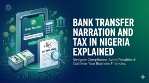 bank transfer narration and tax in Nigeria does bank narration affect tax Nigeria bank inflow monitoring Nigeria explained how Nigerian tax authorities detect income Rexobe Consult tax advisory Nigeria